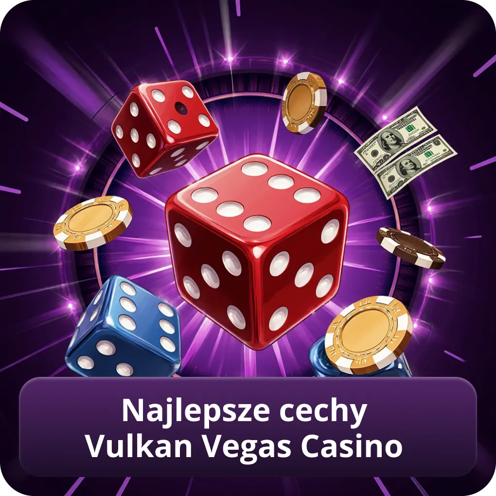 Najlepsze cechy Vulkan Vegas Casino